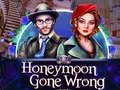 Honeymoon Gone Wrong 