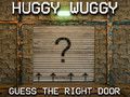 Huggy Wuggy Guess the right door 