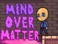 Mind Over Matter 