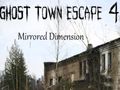 Ghost Town Escape 4 Mirrored Dimension 