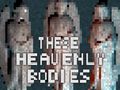 These Heavenly Bodies