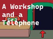 A Workshop and a Telephone