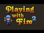 Playing with Fire 2 