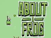 About a Frog