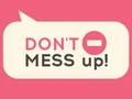Don't Mess Up! — free online game