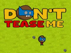 Dont Tease Me — free online game