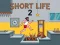 Short Life 2