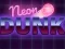 Neon dunk — free online game