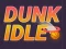 Dunk Idle — free online game