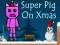 Super Pig on Xmas — free online game