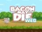 Bacon May Die — free online game