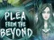  Plea From The Beyond — ücretsiz çevrimiçi oyun