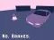 No. Brakes. — free online game