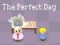 The Perfect Day — free online game