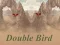 Double Bird