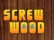Wood Screw — free online game