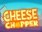 Cheese Chopper — free online game