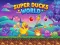 Juego Super Ducks World en línea