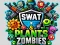Cluiche SWAT & Plants vs Zombies ar líne