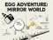Egg Adventure: Mirror World — free online game