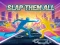 Logħba Slap Them All onlajn