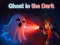 Gêm Ghost in the Dark ar-lein