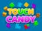 თამაში Touch Candy ონლაინ