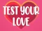 Trò chơi Test Your Love trực tuyến