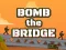 Bomb The Bridge — free online game