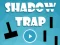 Hra Shadow Trap