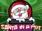 Santa In a Pot — free online game