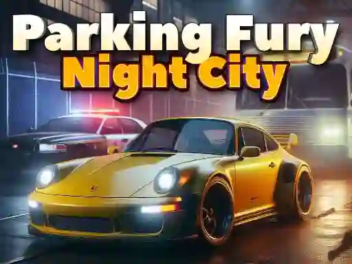 Cluiche Parking Fury 3D: Night City ar líne