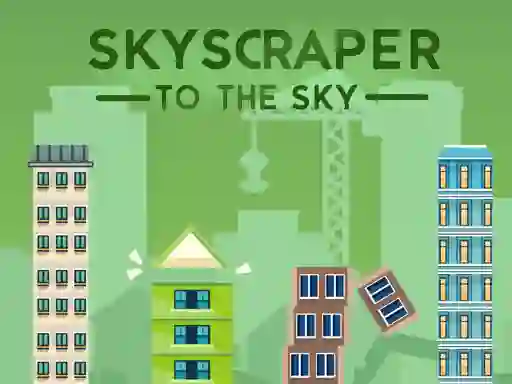 Skyscraper to the Sky — free online game
