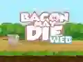 Bacon May Die — free online game