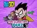 Teen Titans Go! The Close-ups Quiz — free online game