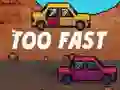 Too Fast — free online game
