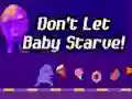 Don't Let Baby Starve! — free online game