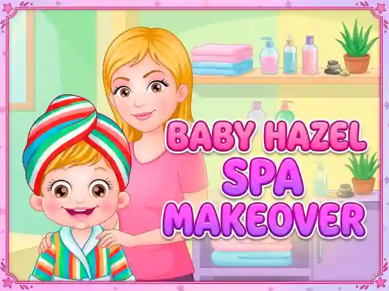 Baby Hazel Spa Makeover