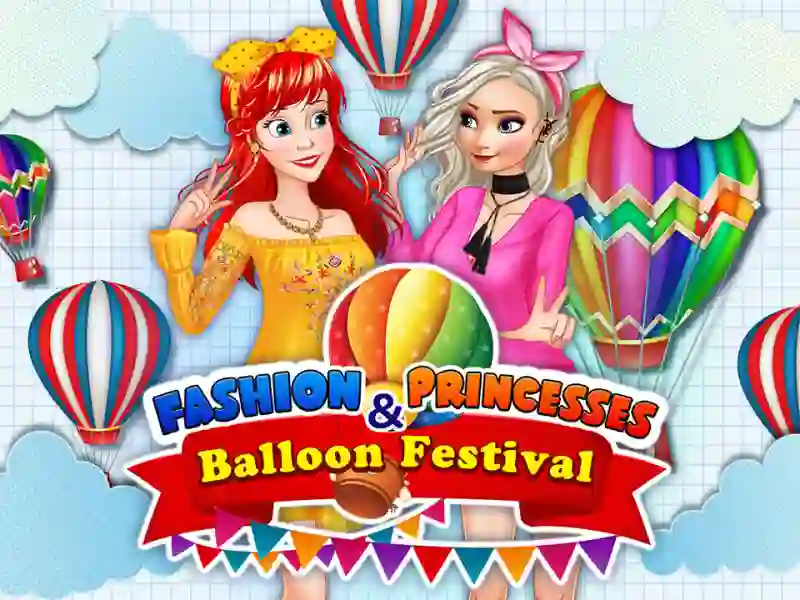 Fashion Princesses & Balloon Festival