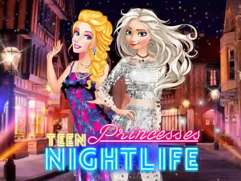 Teen Princesses Nightlife — free online game