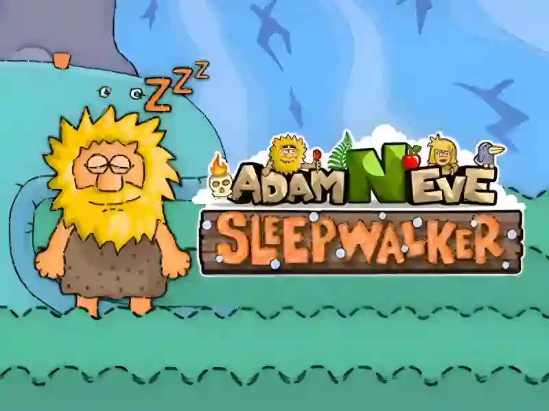 Adam and Eve: Sleepwalker