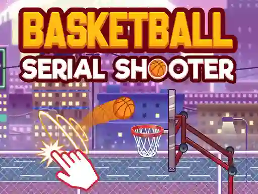 Basketball Serial Shooter — free online game