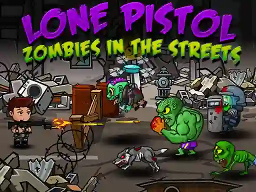 Lone Pistol: Zombies In The Streets — free online game