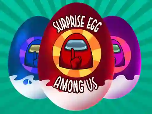 Among Us: Surprise Egg — free online game