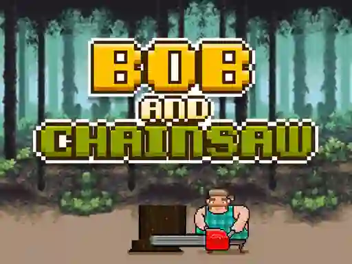 Bob and Chainsaw — free online game