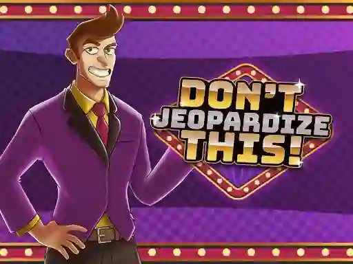 Don't Jeopardize This — free online game
