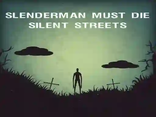 Slenderman Must Die: Silent Streets — free online game