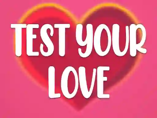 Trò chơi Test Your Love trực tuyến