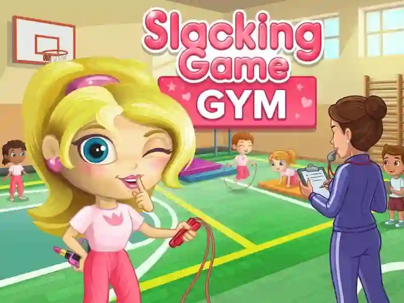 Slacking game Gym — 無料オンラインゲーム