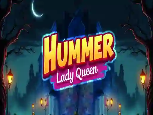 Hummer Lady Queen — free online game